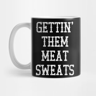 Gettin' Them Meat Sweats Mug